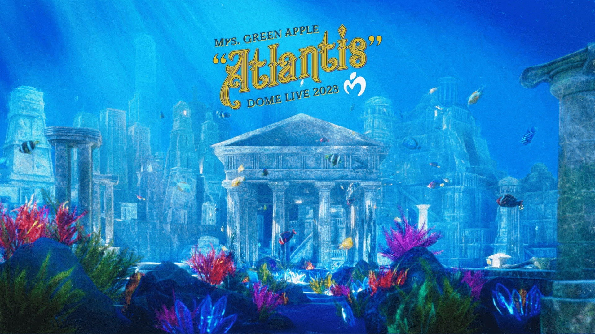 Mrs. GREEN APPLE DOME LIVE 2023 “Atlantis"