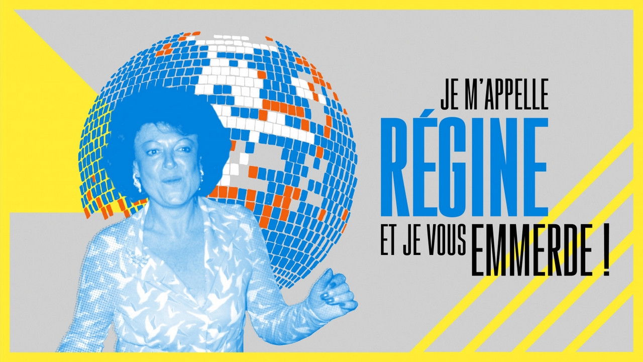 Je m'appelle Régine et je vous emmerde !