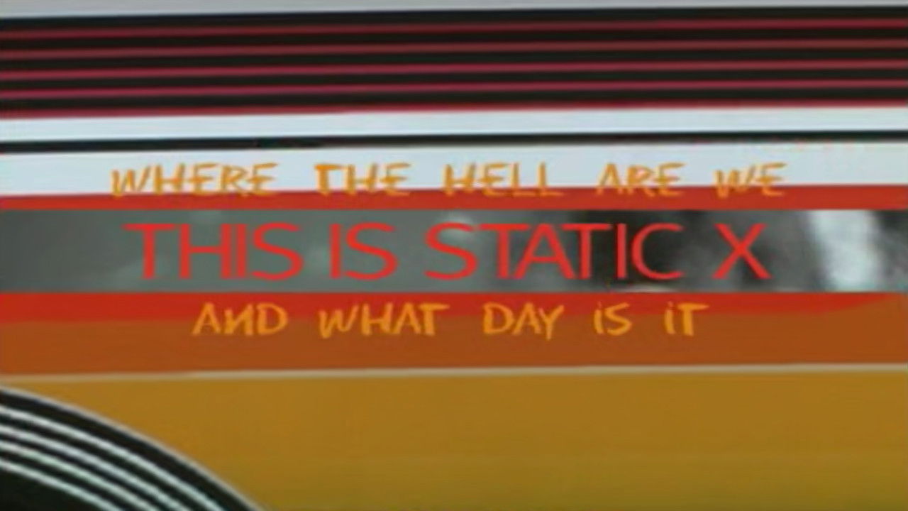 Where the Hell Are We and What Day Is It... This Is Static-X