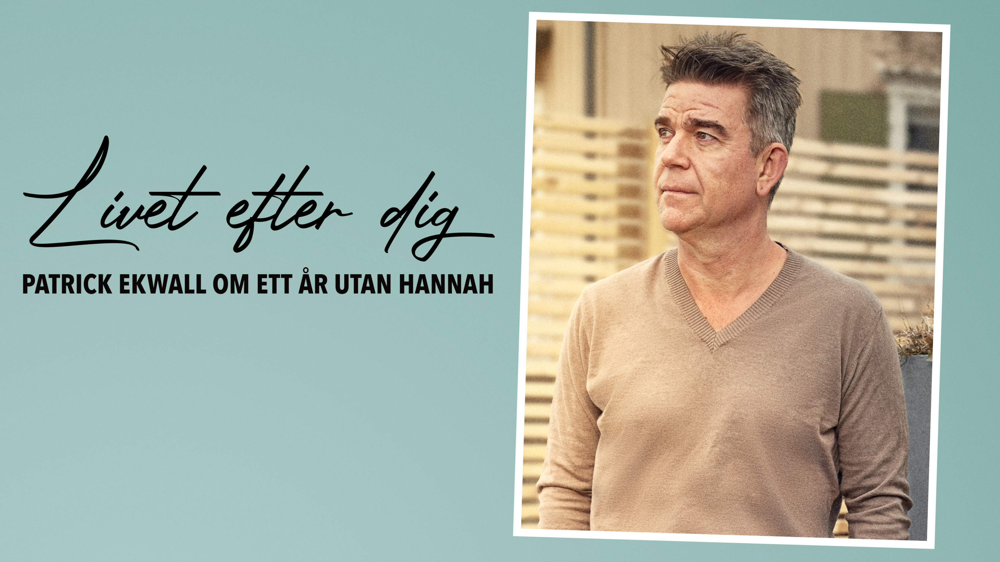Patrick Ekwall: Om ett år utan Hannah