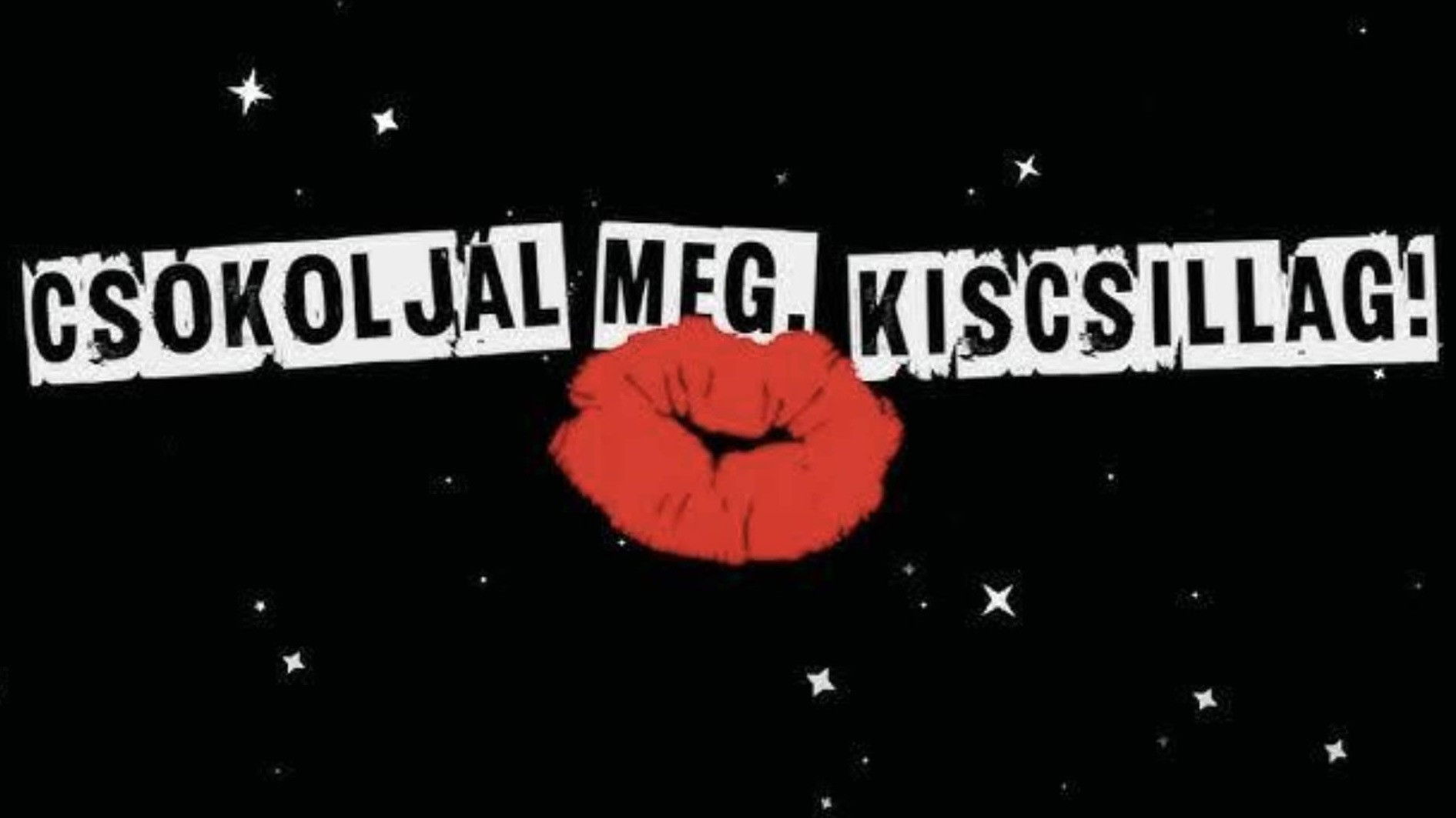 Csókoljál meg, Kiscsillag!