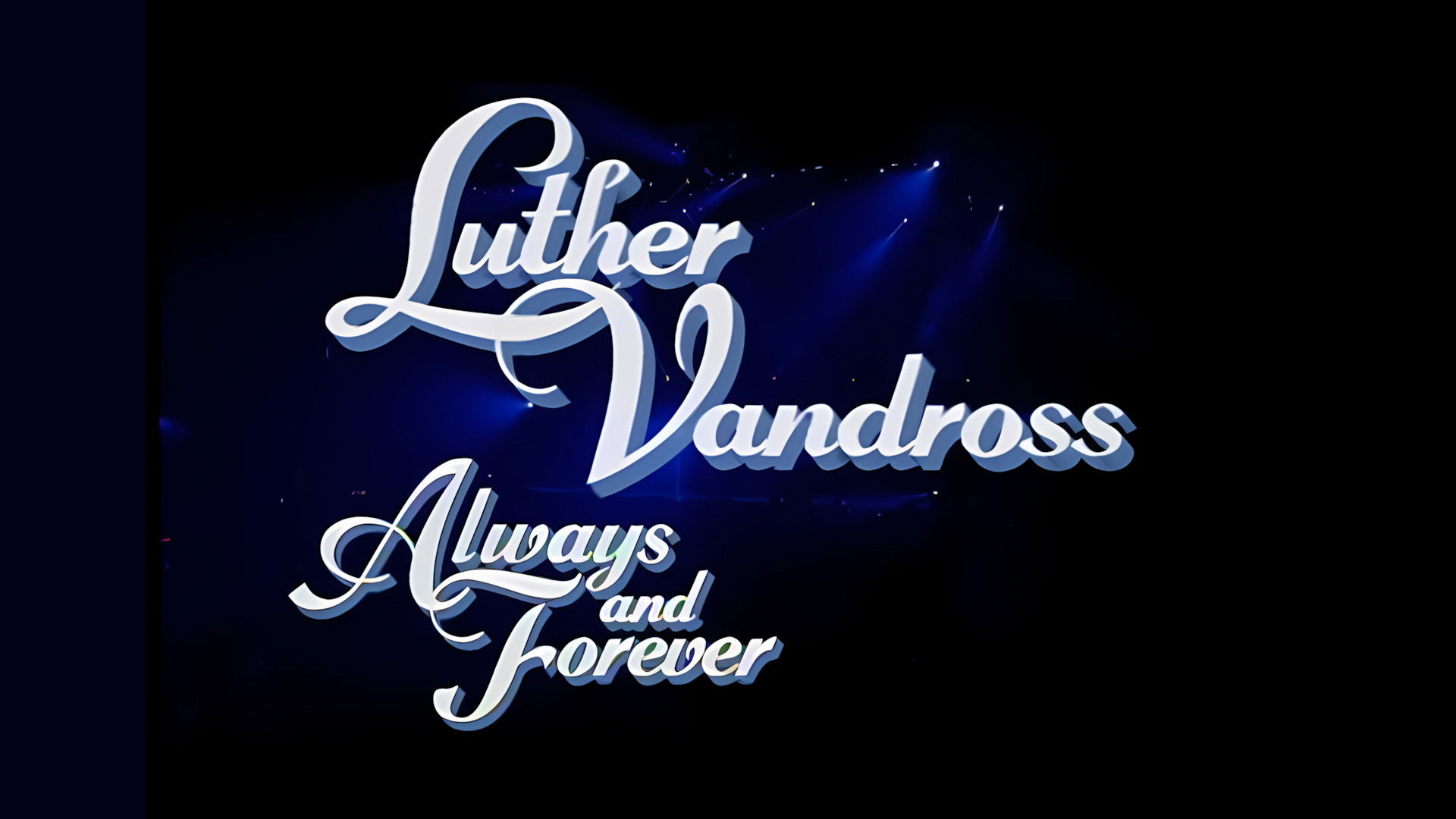 Luther Vandross: Always And Forever - An Evening of Songs