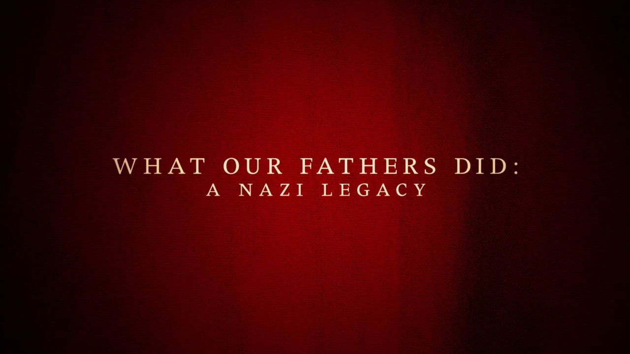 What Our Fathers Did: A Nazi Legacy