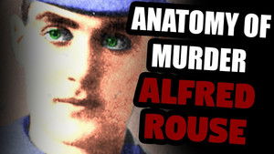 The Unknown Victim of Alfred Rouse - UNSOLVED