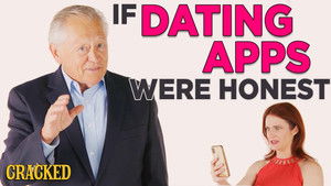 If Dating Apps Were Honest