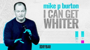 Mike P. Burton: I Can Get Whiter