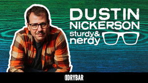 Dustin Nickerson: Sturdy and Nerdy