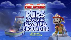 Fire Rescue: Pups Save the Flaming Flounder