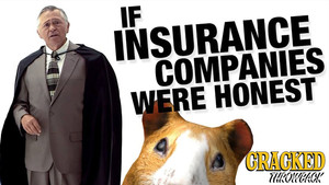 If Insurance Companies Were Honest | Cracked Throwback