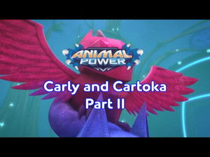 Animal Power: Carly and Cartoka Part II