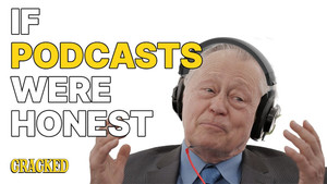If Podcasts Were Honest
