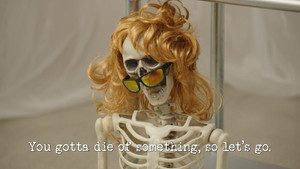 You Gotta Die of Something, So Let's Go