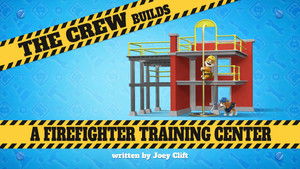 The Crew Builds a Firefighter Training Center