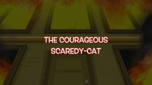 The Courageous Scaredy-Cat