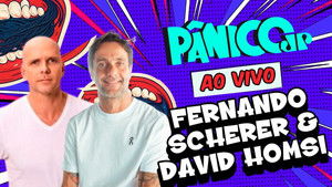 FERNANDO “XUXA” SCHERER & DAVID HOMSI | PÂNICO - 20/08/2025