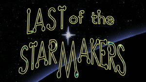 The Last of the Starmakers