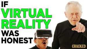 If Virtual Reality Was Honest