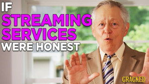 If Streaming Services Were Honest