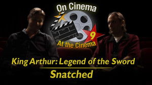 'King Arthur' & 'Snatched'