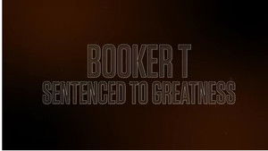 Booker T: Sentenced to Greatness