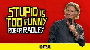 Roger Radley: Stupid is Too Funny