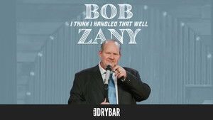 Bob Zany: I Think I Handled That Well