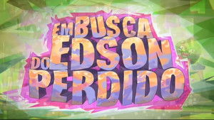 In Search of Lost Edson