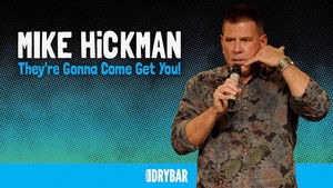 Mike Hickman: They're Gonna Come Get You!