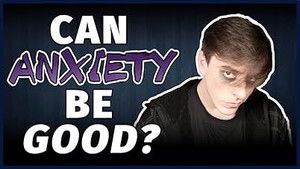 Accepting Anxiety Part 2: Can Anxiety Be Good?