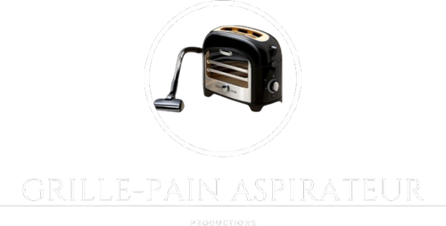 Grille-Pain Aspirateur Productions