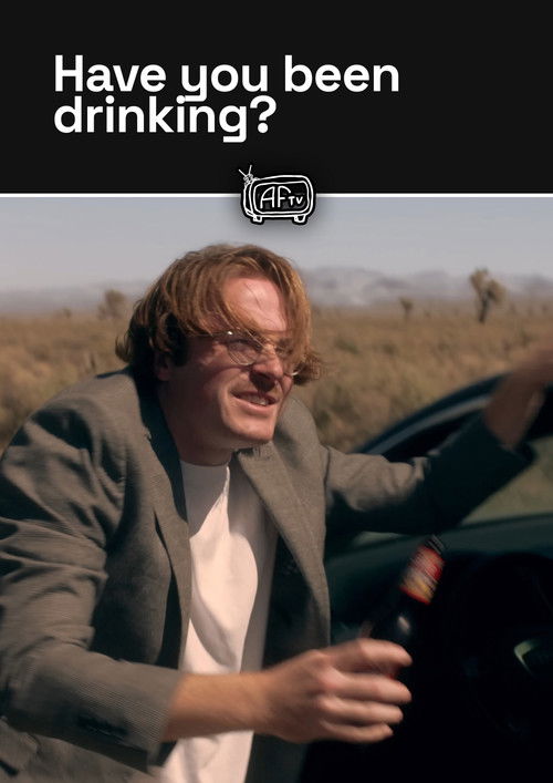 Have you been drinking?