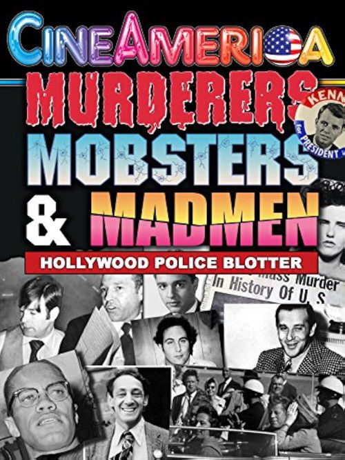 Murderers, Mobsters, & Madmen: Volume 6: Hollywood Police Files