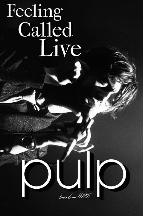 Pulp: F.E.E.L.I.N.G.C.A.L.L.E.D.L.I.V.E.