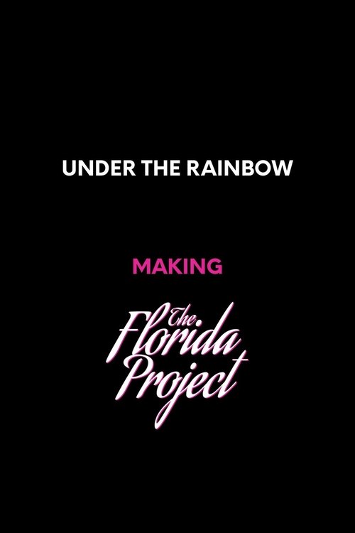 Under the Rainbow: Making The Florida Project