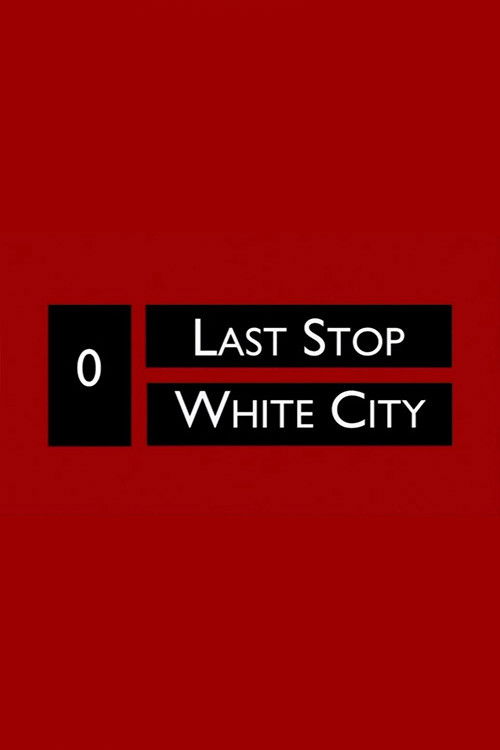 Last Stop White City