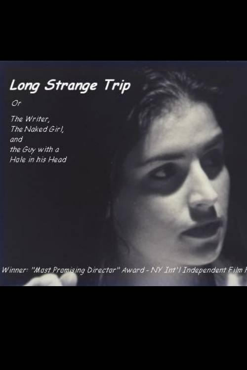 Long Strange Trip, or The Writer, the Naked Girl, and the Guy with a Hole in His Head