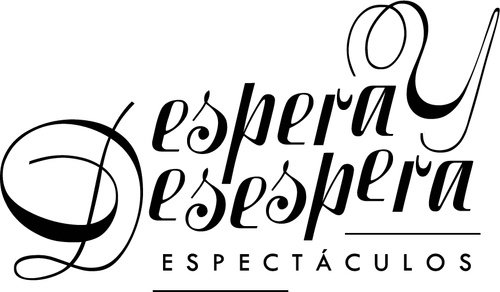 ESPERA Y DESESPERA Espectáculos