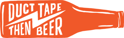 Duct Tape Then Beer