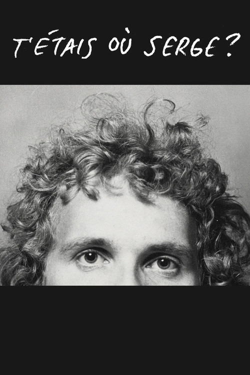 T'étais où Serge?