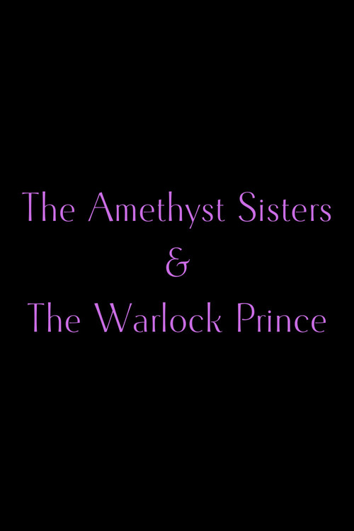 The Amethyst Sisters & The Warlock Prince