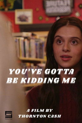 You've Gotta Be Kidding Me