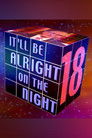 It'll Be Alright on the Night 18