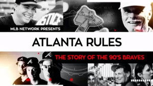 Atlanta Rules: The Story of the 90s Braves